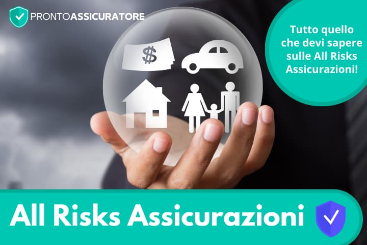 Assicurazioni All risks: scopri cosa coprono e come funzionano